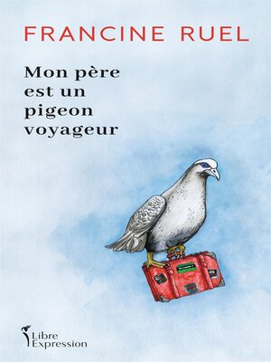 cover image of Mon père est un pigeon voyageur